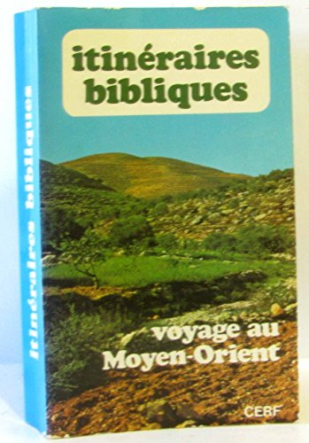 Itinéraires bibliques : voyage au Moyen-Orient