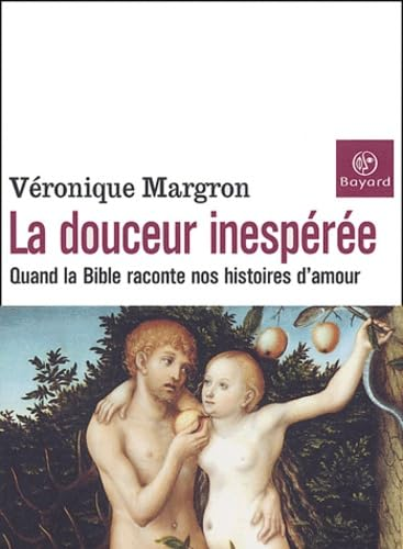 La Douceur inespérée : Quand la Bible raconte nos histoires d'amour