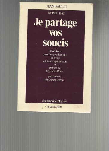Je partage vos soucis : allocutions aux évêques français en visite ad limina apostolorum