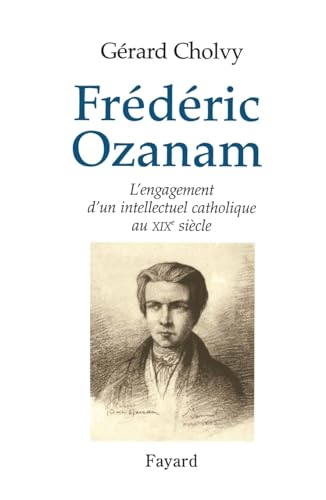 Frédéric Ozanam (1813-1853) : L'engagement d'un intellectuel catholique