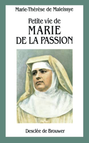 Petite vie de Marie de la Passion (Hélène de Chappotin) Fondatrice des Franciscaines Missionnaires de Marie