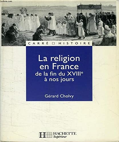 La religion en France de la fin du XVIIIe à nos jours