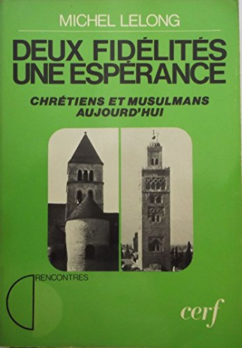 Deux fidèlités, une espérance : Chrétiens et musulmans aujourd'hui
