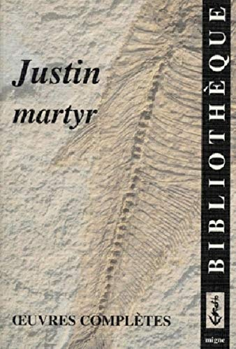 Justin martyr, Oeuvres complètes