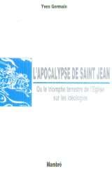 L'Apocalypse de saint Jean ou Le triomphe terrestre de l'église sur les idéologies
