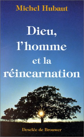 Dieu, l'homme et la réincarnation