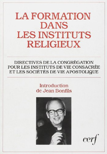 La Formation dans les Instituts religieux : Directives de la Congrégation pour les instituts de vie consacrée et les sociétés de vie apostolique