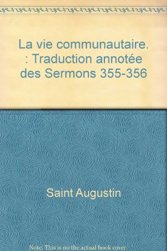La Vie communautaire : traduction annotée des Sermons 355-356