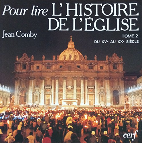 Pour lire l'histoire de l'Eglise. 2 - Du XVè au XXè siècle