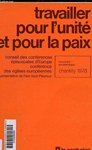 Travailler pour l'unité et pour la paix: rencontre oecuménique de Chantilly, 10-13-avr. 1978