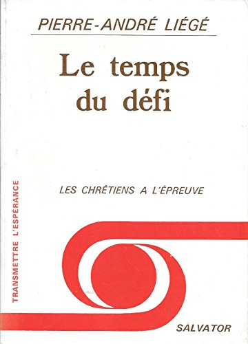 Le Temps du défi : Les chrétiens à l'épreuve