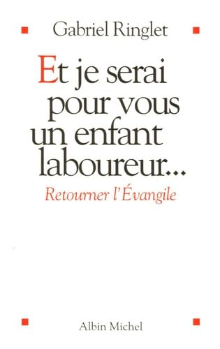 Et je serai pour vous un enfant laboureur...