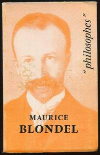 Maurice Blondel : sa vie, son oeuvre avec un exposé de sa philosophie
