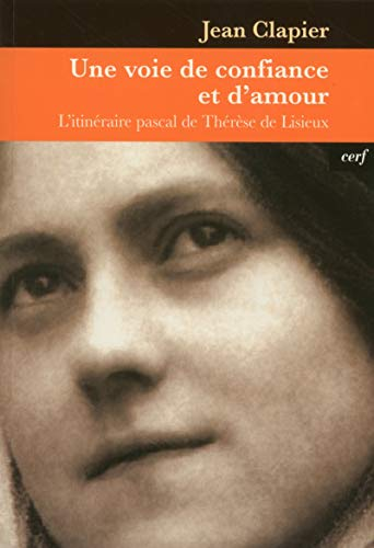 Une voie de confiance et d'amour : L'itinéraire pascal de Thérèse de Lisieux