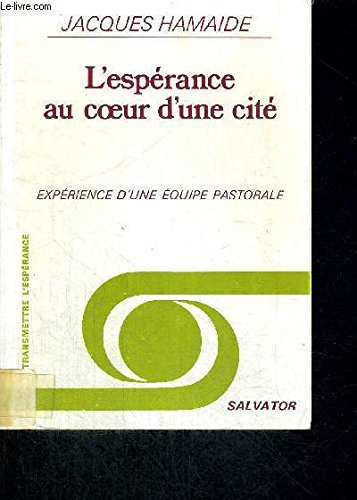 L'Espérance au coeur d'une cité : Expérience d'une équipe pastorale