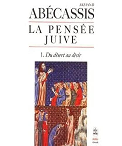 La Pensée juive : 1. Du désert au désir