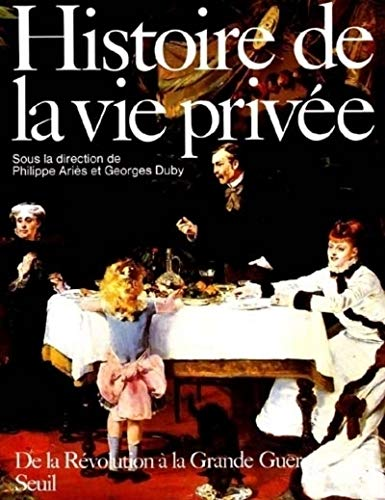 Histoire de la vie privée - Tome 4 - De la Révolution à la Grande Guerre