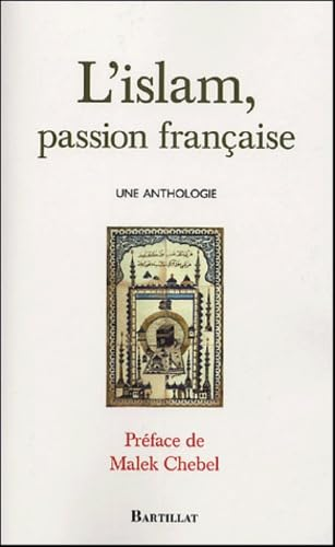 L'Islam, passion française : Une anthologie
