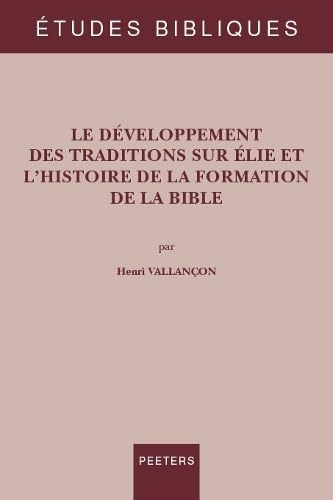 Le développement des traditions sur Elie et l'histoire de la formation de la Bible