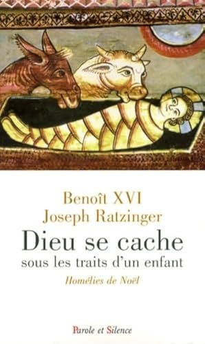 Dieu se cache sous les traits d'un enfant : Homélies de Noël