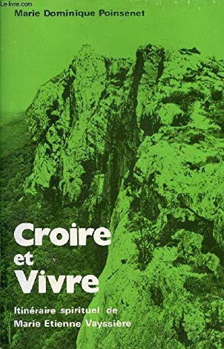 Croire et vivre : Itinéraire spirituel de Marie-Etienne Vayssière