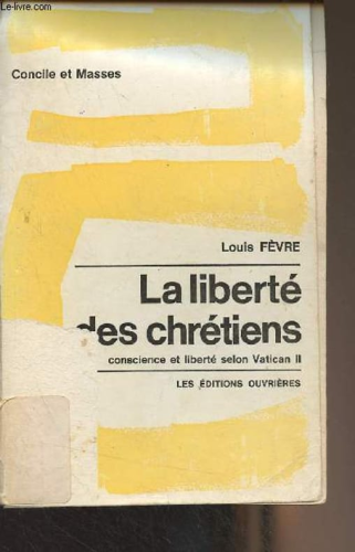 La Liberté des chrétiens : Conscience et liberté selon Vatican II