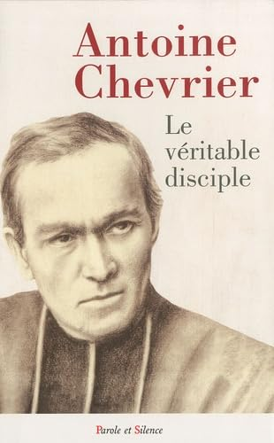 Le prêtre selon l'évangile ou Le véritable disciple de Notre Seigneur Jésus Christ