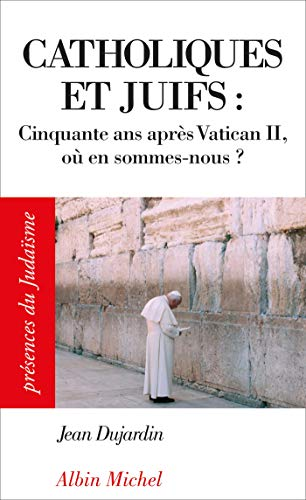 Catholiques et juifs : Cinquante ans après Vatican II, où en sommes-nous ?