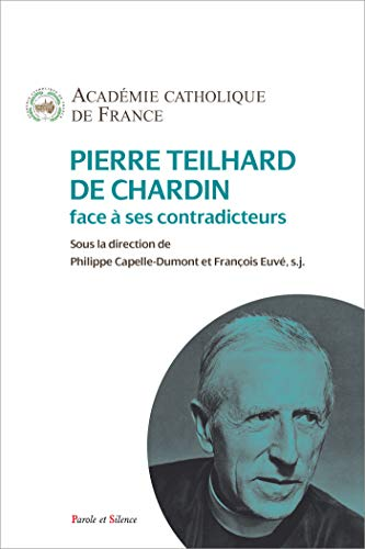 Pierre Teilhard de Chardin face à ses contradicteurs