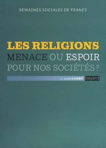 Les religions, menace ou espoir pour nos sociétés ?