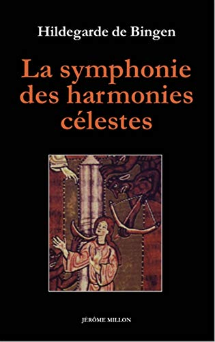 Symphonie des harmonies célestes Symphonia harmoniae caelestium revelationum suivi de L'ordre des vertus Ordo virtutum