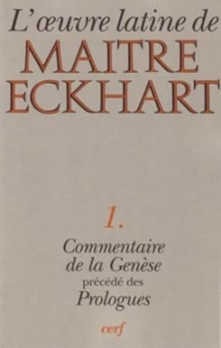L'Oeuvre latine de Maître Eckhart : Le commentaire de la Genèse précédé des Prologues