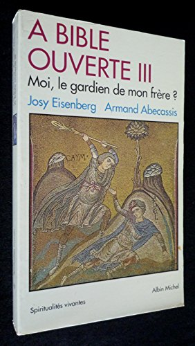 A bible ouverte III : Moi, le gardien de mon frère ?