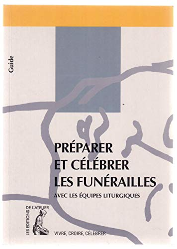 Préparer et célébrer les funérailles avec les équipes liturgiques