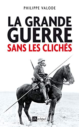 La Grande guerre sans les clichés