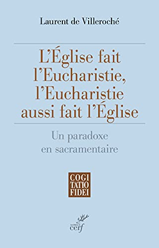 L'Église fait l'Eucharistie, l'Eucharistie aussi fait l'Église