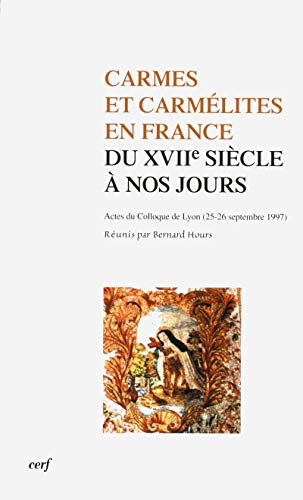 Carmes et carmélites en France du XVIIe siècle à nos jours