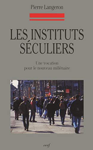 Les Instituts séculiers: une vocation pour le nouveau millénaire