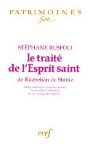 Le traité de l'esprit saint de Rûzbehân de Shîrâz ; suivi... d'un commentaire de son 