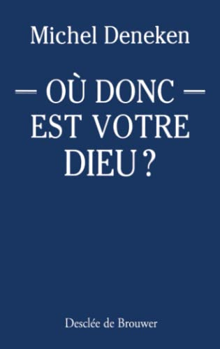 Où donc est votre Dieu ?