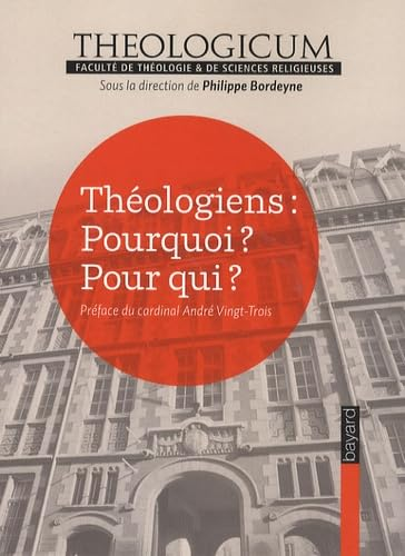 Théologiens : Pourquoi? Pour qui ?