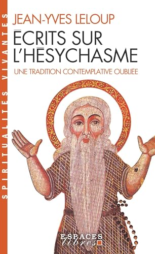 Ecrits sur l'Hésychasme : Une tradition contemplative oubliée