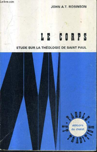 Le Corps: Etude sur la théologie de saint Paul