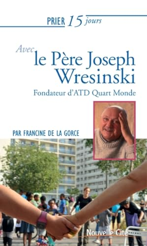 Prier 15 jours avec le père Joseph Wresinski