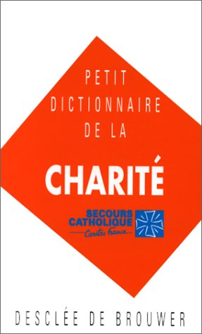 Petit dictionnaire de la charité