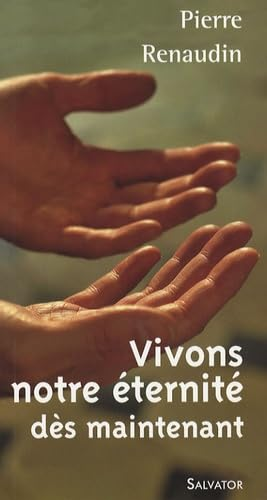 Vivons notre éternité dès maintenant