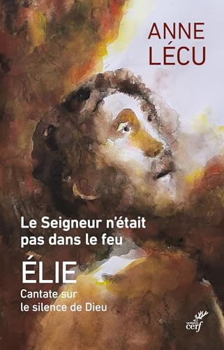 Le Seigneur n'était pas dans le feu - Élie