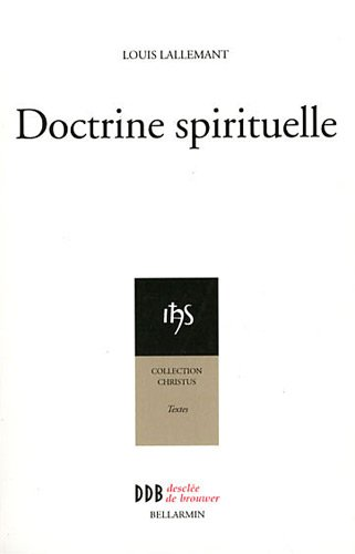 La vie et la doctrine spirituelle du Père Louis Lallemant de la Compagnie de Jésus