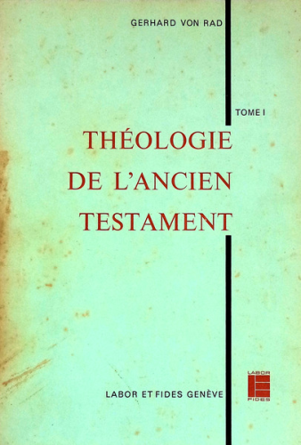 Théologie de l'Ancien Testament : 1 - Théologie des traditions historiques d'Israêl