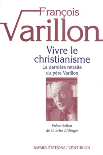 Vivre le christianisme. La Dernière retraite du Père Varillon